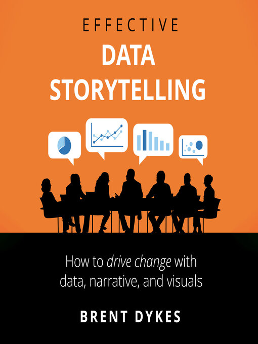 Title details for Effective Data Storytelling by Brent Dykes - Available